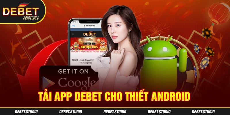 Tải app DEBET cho thiết bị Android
