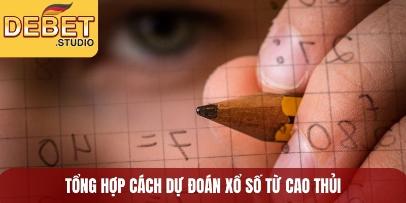 Tổng hợp cách dự đoán xổ số từ cao thủ, tăng xác suất trúng thưởng cho người chơi